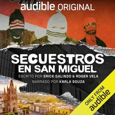Secuestros en San Miguel [San Miguel Kidnappings] – Erick Galindo, Roger Vela [Narrado por Karla Souza]