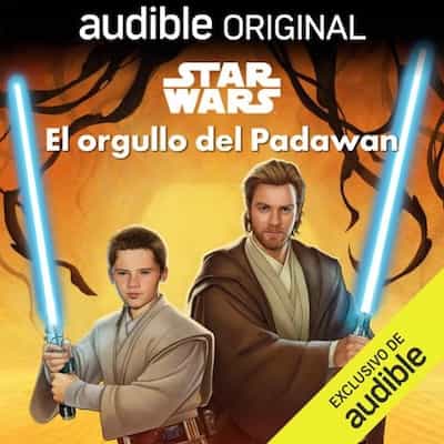 Star Wars: El orgullo del Padawan – Lucasfilm Press, Bryan Q. Miller, Kenneth Post [Narrado por José Padilla]