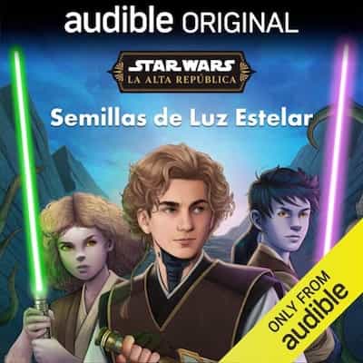 Star Wars: La Alta República: Semillas de la Luz Estelar – Lucasfilm Press, George Mann, Aitrad [Narrado por Alex Moreno]