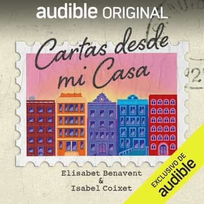 Cartas desde mi casa [Letters from My House] – Elisabet Benavent, Isabel Coixet [Narrado por Elisabet Benavent, Isabel Coixet]