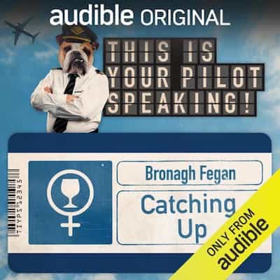 Catching Up: This Is Your Pilot Speaking, An Audible Original Pilot – Bronagh Fegan [Narrado por Louise Ford, Margaret Cabourn-Smith, Carrie Quinlan, Grainne Maguire, Andy Goddard]
