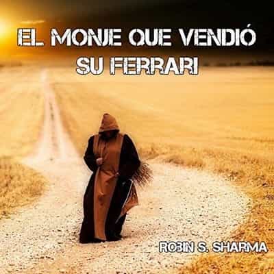 El monje que vendió su ferrari – Robin S. Sharma [Narrado por Raul Garcia, Julio Robles]