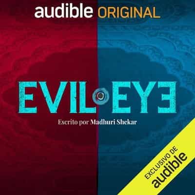 Evil Eye (Narración en Castellano) (Castilian Spanish Edition) – Madhuri Shekar [Narrado por Eli Zapata, Chupi Llorente, Javier Laorden, Fernando Delgado, Ivan Villanueva, Ángeles Oliva]