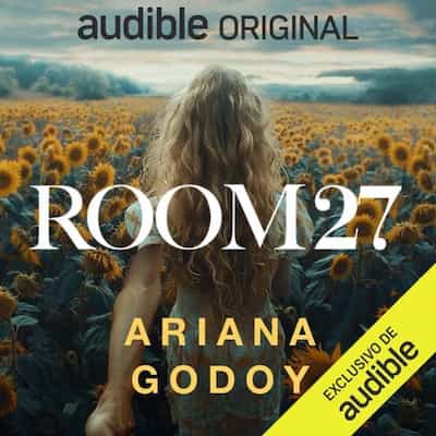 Room 27 (Spanish Edition) – Ariana Godoy [Narrado por María Ordoñez, Marcos Orengo, Jimena Dorda, Marta Cagigas, Sol de la Barreda, Emma Castillo de la Barreda, Gabriel Gil, Hamza El Hannouti, Eva Fernández, Juan Jiménez, Alex Nebot, Antonio Alfonso Hernández Mateo, Laura Carrero, Rafa Ordorika, Laura Ramí­rez]