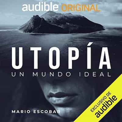 Utopia (Narración en Castellano): (un Mundo Ideal) [An Ideal World] – Mario Escobar [Narrado por Paula Iwasaki]