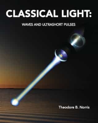 Classical Light: Waves and Ultrashort Pulses – Theodore B. Norris [PDF]