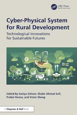 Cyber-Physical System for Rural Development, Technological Innovations for Sustainable Futures – Saniya Zahoor, Shabir Ahmad Sofi, Prabal Verma, Victor Sheng [PDF]
