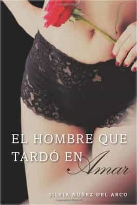 El hombre que tardó en amar – Silvia Nuñez del Arco [ePub & Kindle]