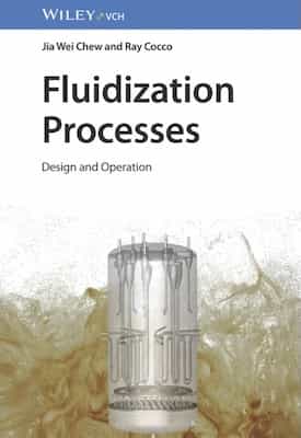 Fluidization Processes: Design and Operation – Jia Wei Chew, Ray Cocco [PDF]
