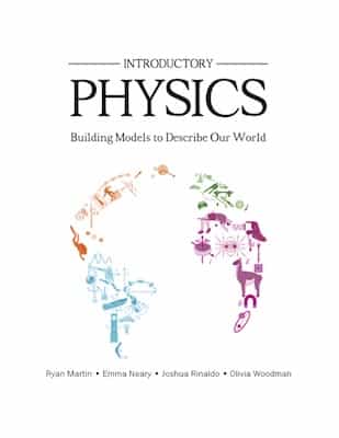 Introductory Physics: Building Models to Describe Our World – Ryan Martin, Neary Emma, Rinaldo Joshua, Woodman Olivia [PDF]
