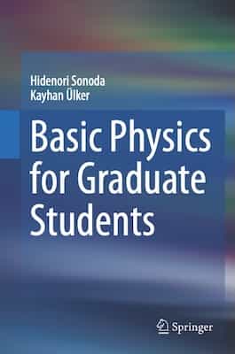 Basic Physics for Graduate Students – Hidenori Sonoda , Kayhan Ülker [PDF]