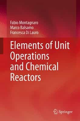Elements of Unit Operations and Chemical Reactors – Fabio Montagnaro , Marco Balsamo , Francesca Di Lauro [PDF]