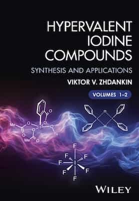Hypervalent Iodine Compounds: Synthesis and Applications – Viktor V. Zhdankin [PDF]