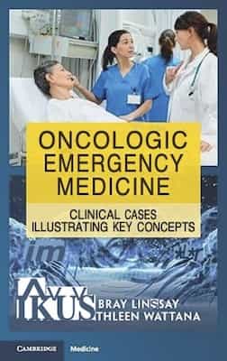 Oncologic Emergency Medicine, Clinical Cases Illustrating Key Concepts – Angela Bray Lindsay, Monica Kathleen Wattana [PDF]