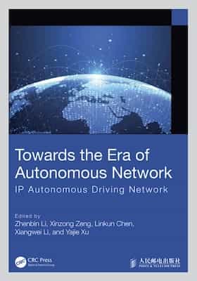 Towards the Era of Autonomous Network, IP Autonomous Driving Network – Zhenbin Li, Xinzong Zeng, Linkun Chen, Xiangwei Li, Yajie Xu [PDF]